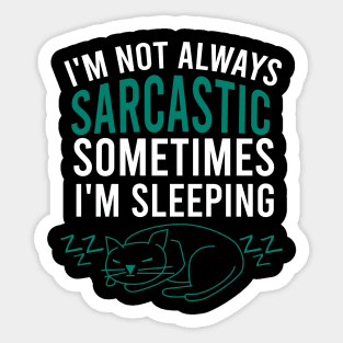 I'm not always sarcastic sometimes I'm sleeping Sticker